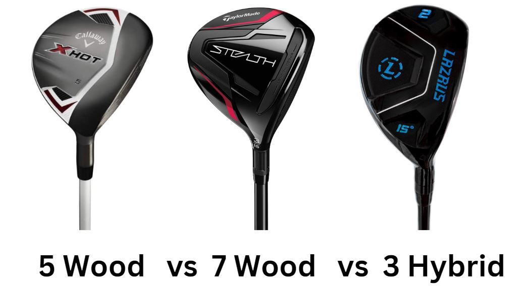 5 Wood vs 7 Wood vs 3 Hybrid