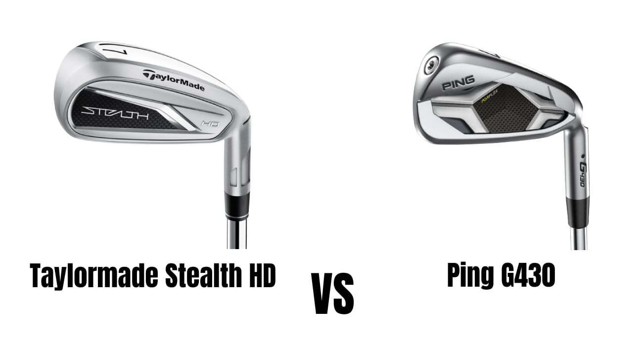 Taylormade Stealth HD Vs Ping G430 Irons Comparison & Review 2023 - The ...