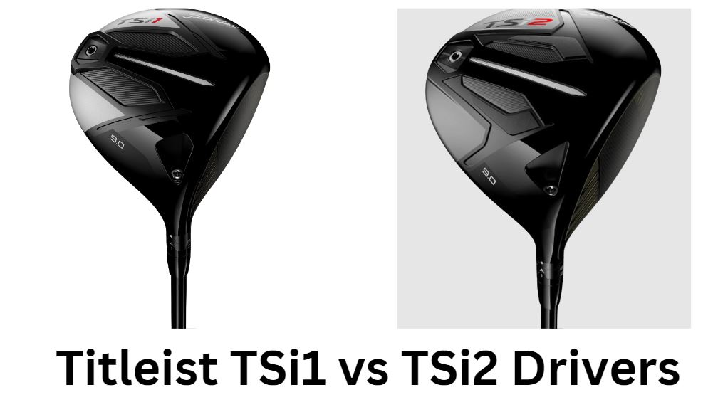 Titleist TSi1 vs TSi2 Drivers