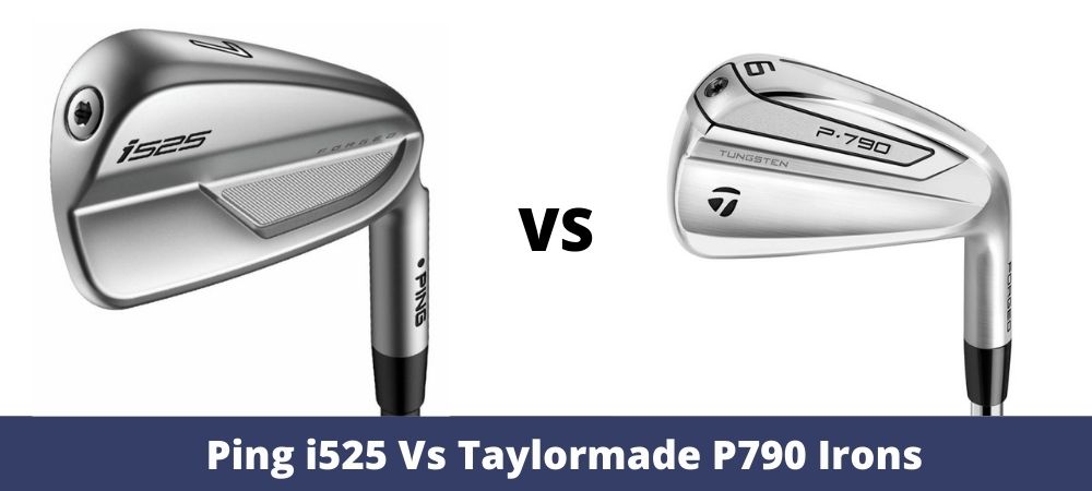 Ping i525 Vs Taylormade P790 Irons Comparison And Review 2023